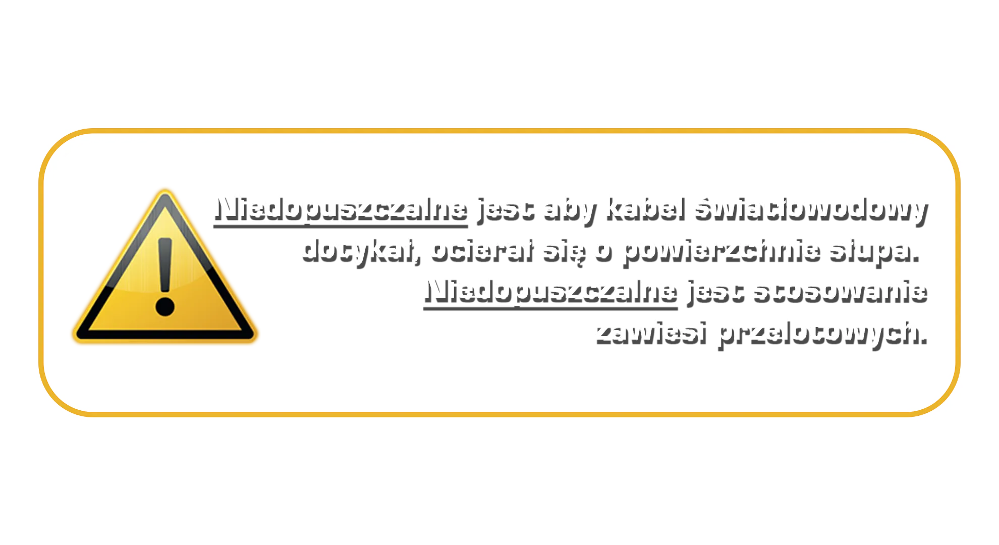Ostrzeżenie: niedopuszczalne jest, aby kabel światłowodowy dotykał lub ocierał się o powierzchnię słupa. Niedopuszczalne jest stosowanie zawiesi przelotowych.